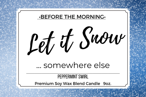 Let It Snow... Somewhere Else - Peppermint Swirl